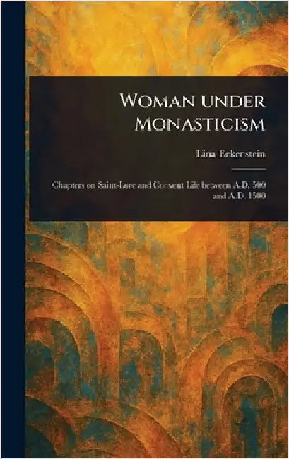 Woman Under Monasticism by Lina Eckenstein