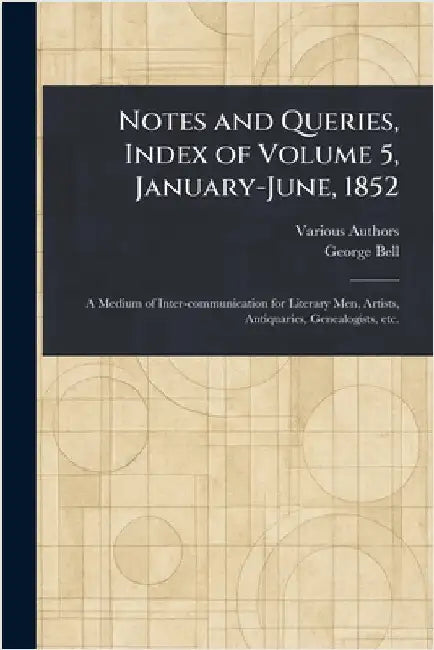 Notes and Queries, Index of Volume 5, January-June, 1852 by Various
