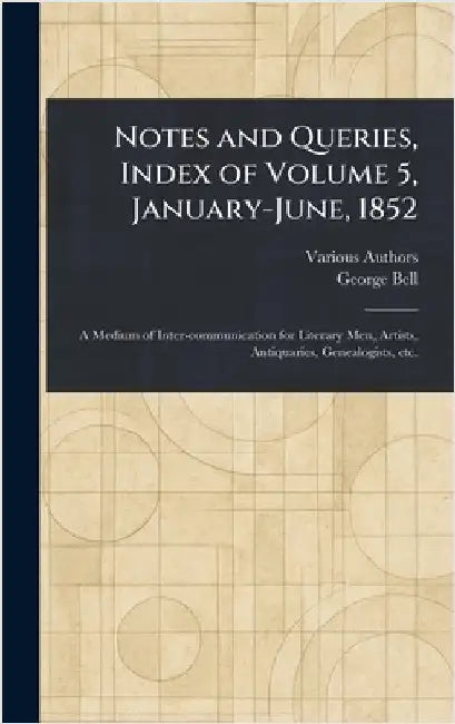 Notes and Queries, Index of Volume 5, January-June, 1852 by Various