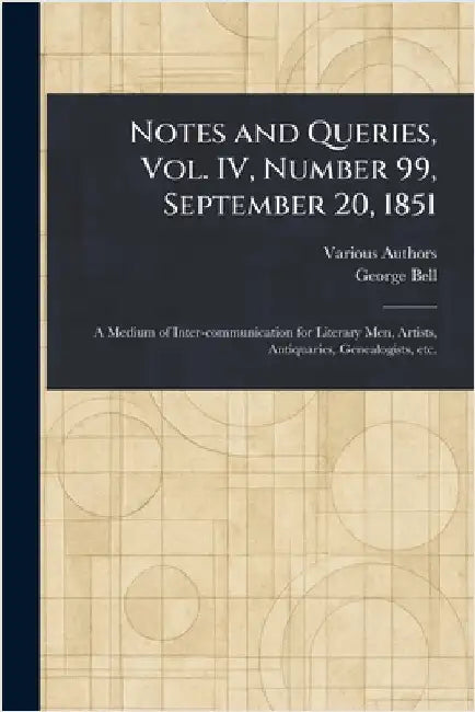 Notes and Queries, Vol. IV, Number 99, September 20, 1851 by Various