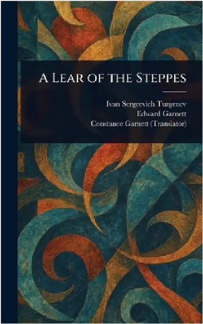 A Lear of the Steppes by Ivan Sergeevich Turgenev