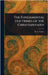 The Fundamental Doctrines of the Christian Faith by R. a. (Reuben Archer) Torrey
