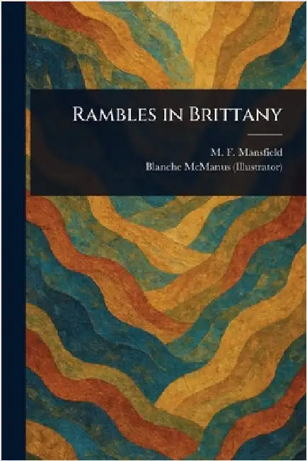 Rambles in Brittany by M. F. (Milburg Francisco) Mansfield
