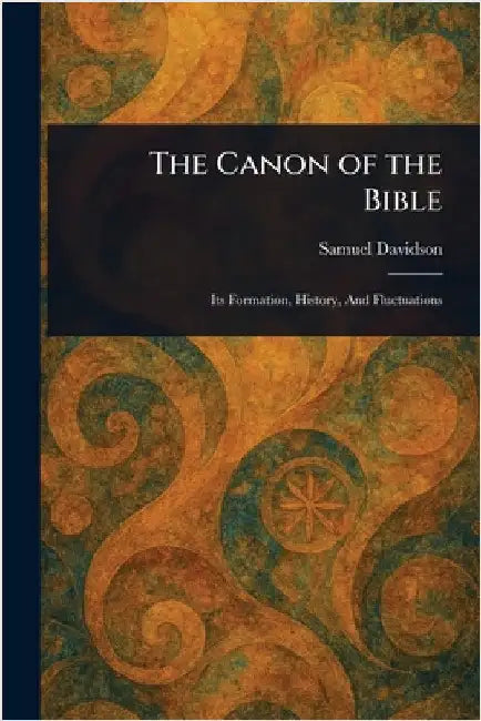 The Canon of the Bible by Samuel Davidson