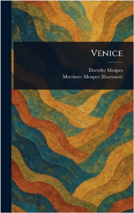 Venice by Dorothy Menpes, Mortimer Menpes