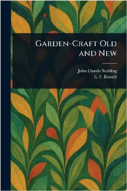 Garden-Craft Old and New by John Dando Sedding