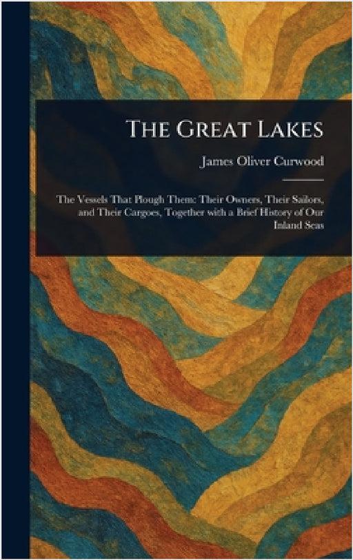 The Great Lakes by James Oliver Curwood