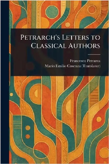 Petrarch's Letters to Classical Authors by Francesco Petrarca
