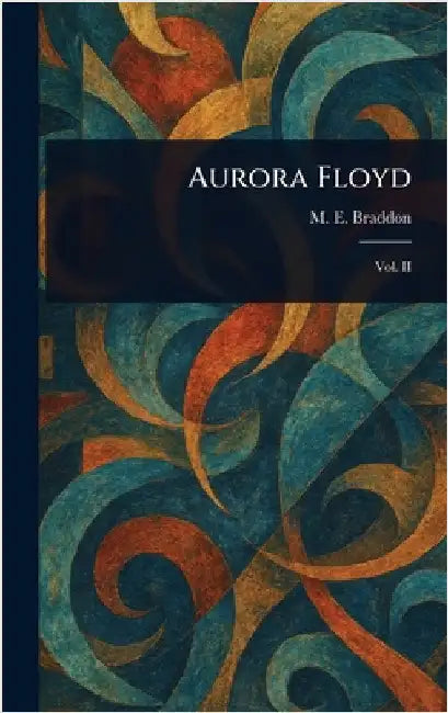 Aurora Floyd by M. E. (Mary Elizabeth) Braddon