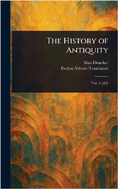 The History of Antiquity by Max Duncker