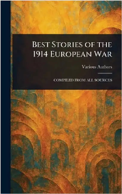 Best Stories of the 1914 European War by Various