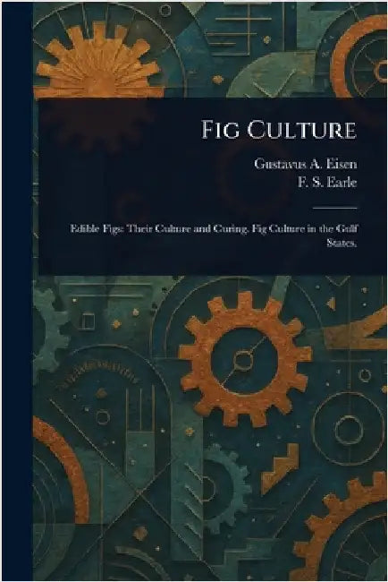 Fig Culture by Gustavus a. Eisen