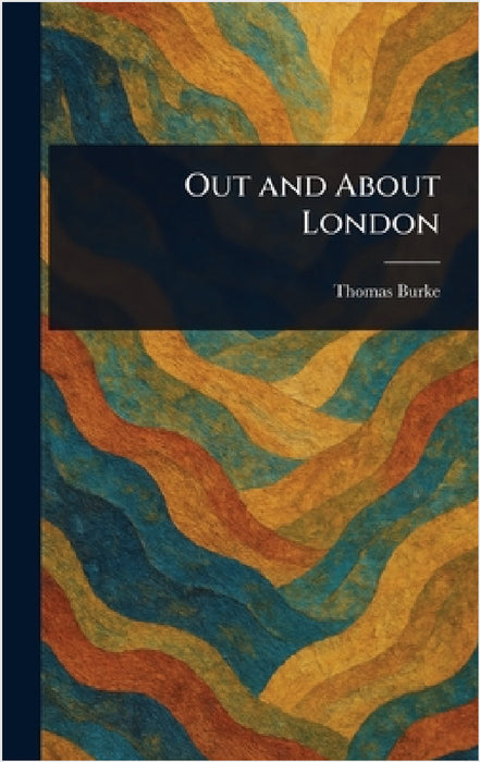 Out and About London by Thomas Burke
