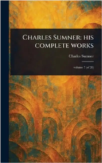 Charles Sumner: His Complete Works by Charles Sumner