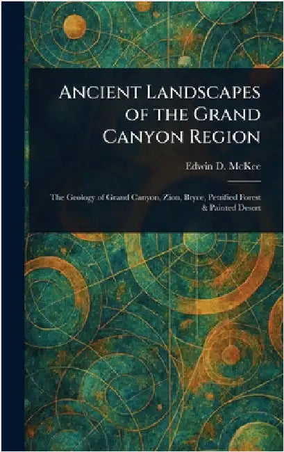 Ancient Landscapes of the Grand Canyon Region by Edwin D. (Edwin Dinwiddie) McKee