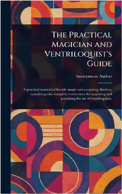 The Practical Magician and Ventriloquist's Guide by Anonymous