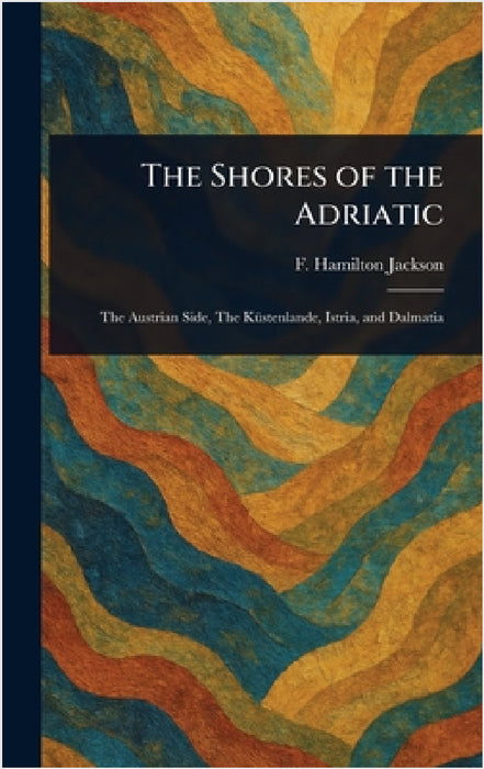 The Shores of the Adriatic by F. Hamilton (Frederick Hamil Jackson
