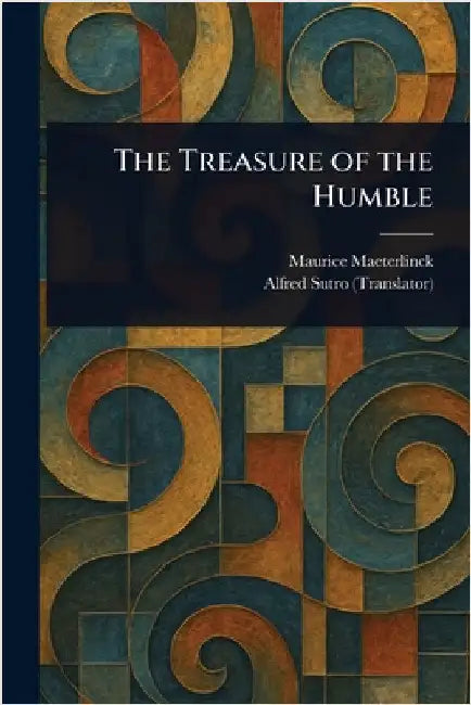 The Treasure of the Humble by Maurice Maeterlinck