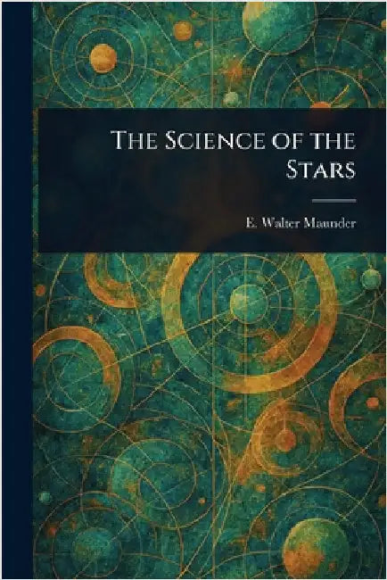 The Science of the Stars by E. Walter (Edward Walter) Maunder