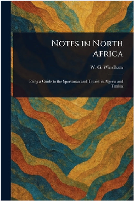 Notes in North Africa by W. G. Windham