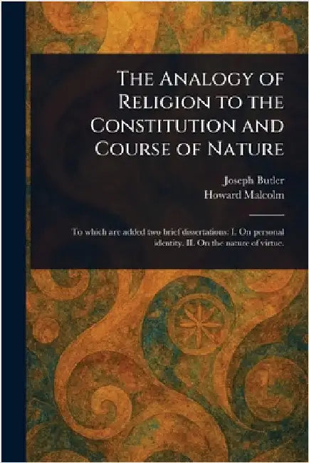 The Analogy of Religion to the Constitution and Course of Nature by Joseph Butler