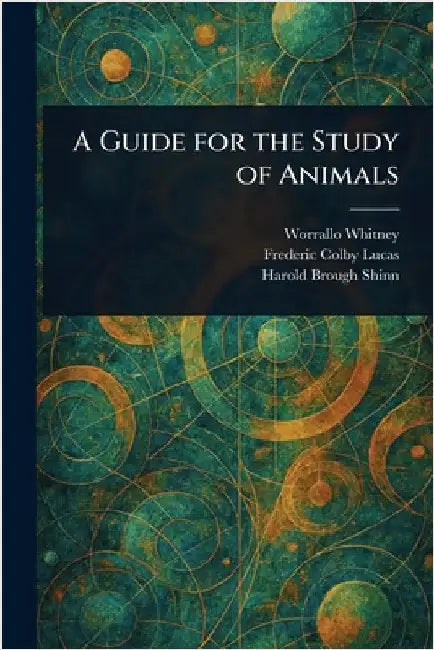 A Guide for the Study of Animals by Worrallo Whitney