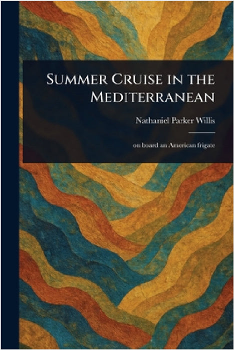 Summer Cruise in the Mediterranean by Nathaniel Parker Willis