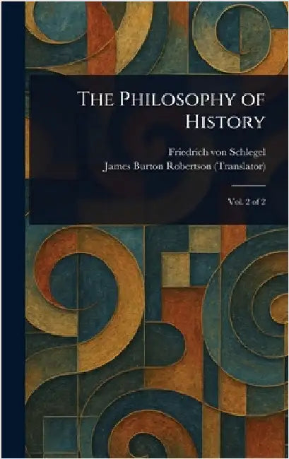The Philosophy of History by Friedrich Von Schlegel