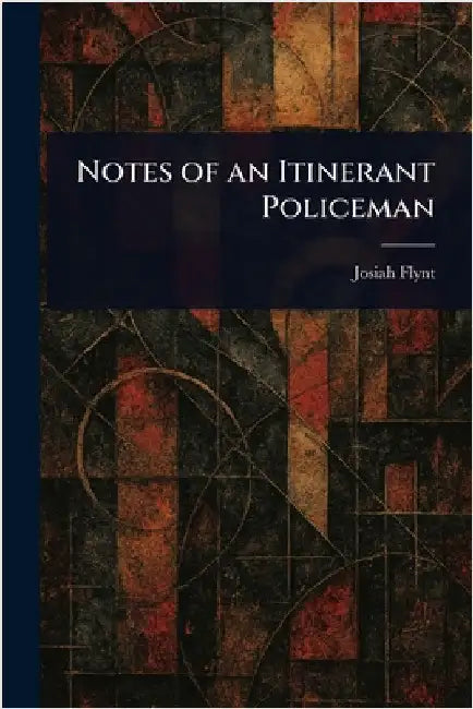 Notes of an Itinerant Policeman by Josiah Flynt
