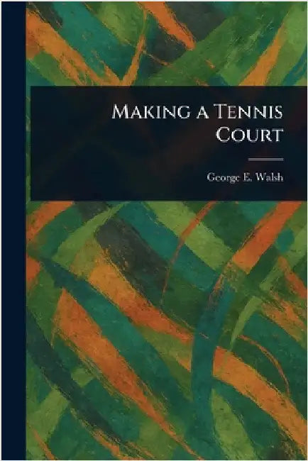Making a Tennis Court by George E. Walsh
