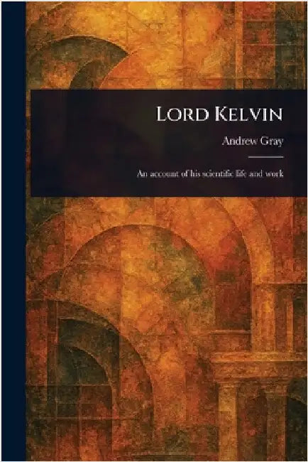 Lord Kelvin by Andrew Gray