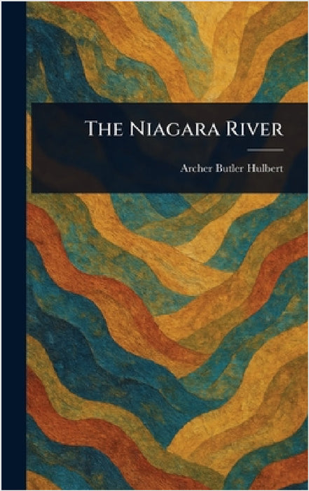 The Niagara River by Archer Butler Hulbert