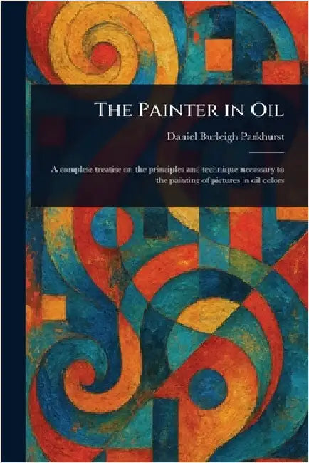 The Painter in Oil by Daniel Burleigh Parkhurst