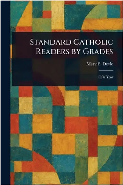 Standard Catholic Readers by Grades by Mary E. Doyle