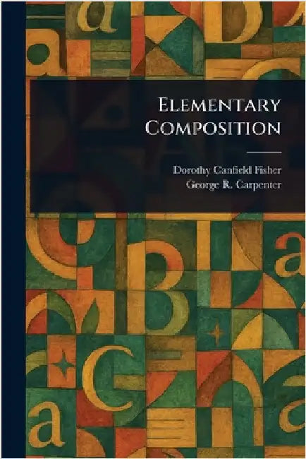 Elementary Composition by Dorothy Canfield Fisher