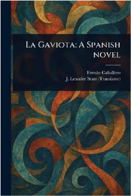 La Gaviota: A Spanish Novel by Fernán Caballero