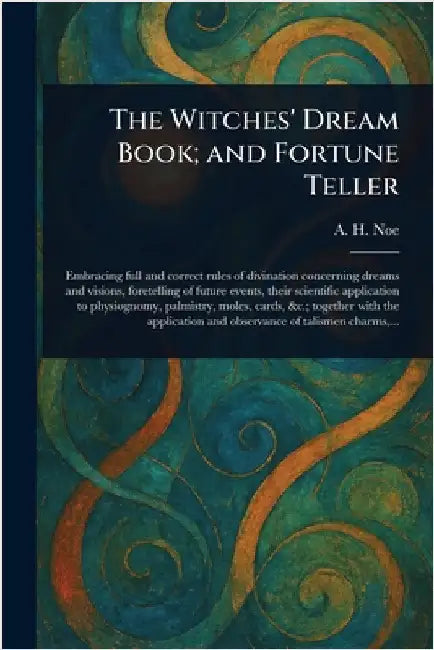 The Witches' Dream Book; and Fortune Teller by A. H. Noe