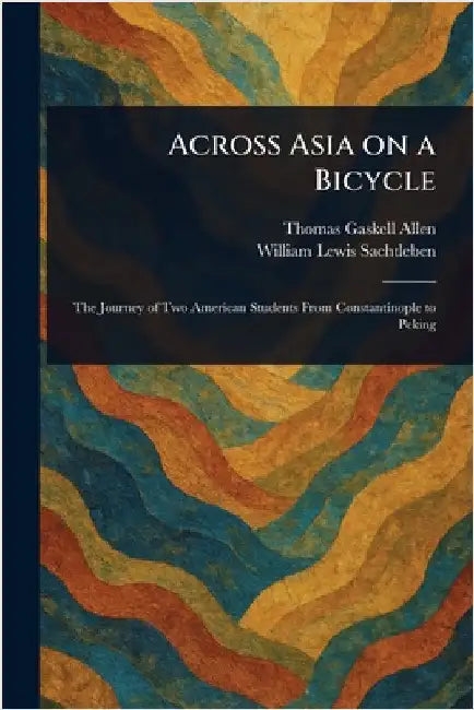 Across Asia on a Bicycle by Thomas Gaskell Allen