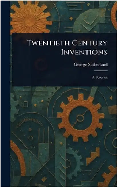 Twentieth Century Inventions by George Sutherland
