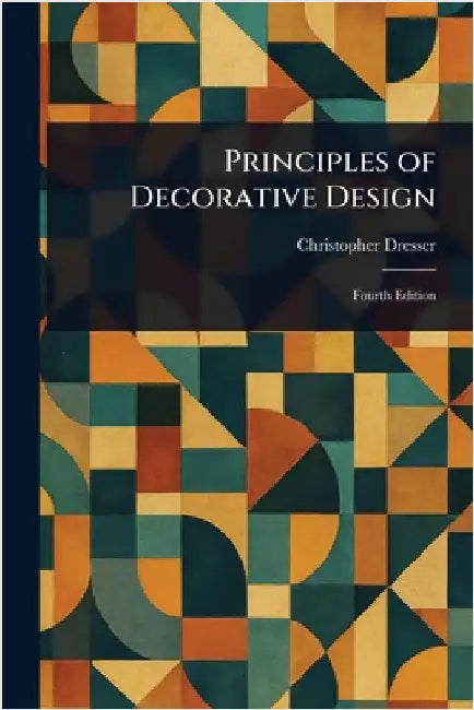 Principles of Decorative Design by Christopher Dresser