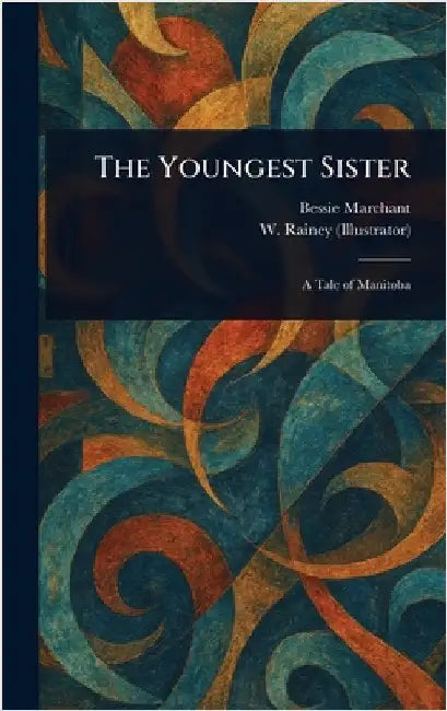 The Youngest Sister by Bessie Marchant