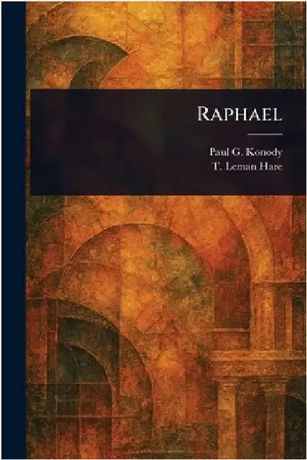 Raphael by Paul G. (Paul George) Konody
