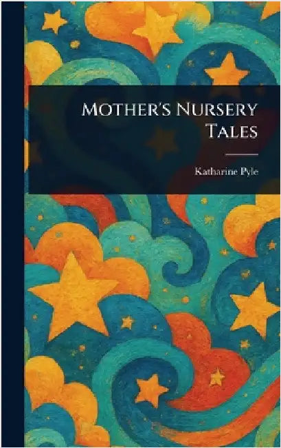 Mother's Nursery Tales by Katharine Pyle