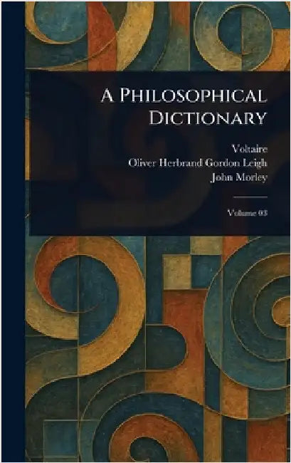 A Philosophical Dictionary by Voltaire