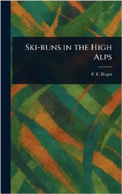 Ski-runs in the High Alps by F. F. (François Frédéric) Roget