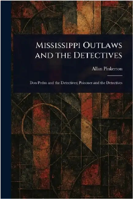 Mississippi Outlaws and the Detectives by Allan Pinkerton