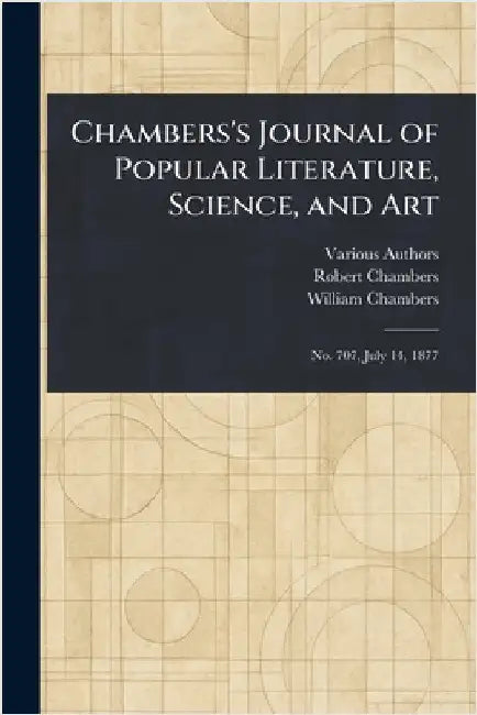 Chambers's Journal of Popular Literature, Science, and Art by Various