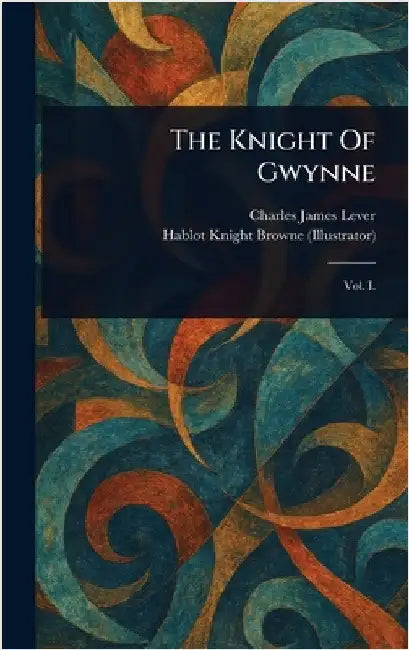 The Knight Of Gwynne by Charles James Lever