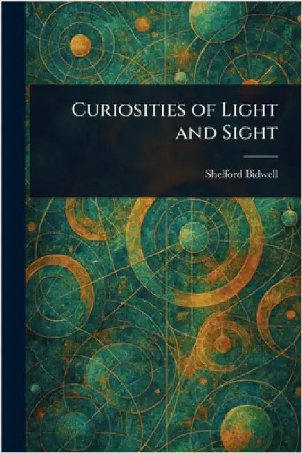Curiosities of Light and Sight by Shelford Bidwell