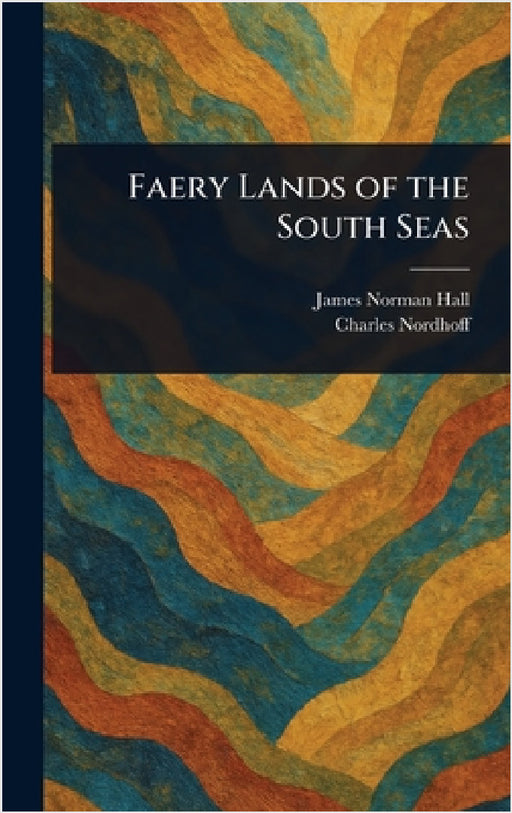 Faery Lands of the South Seas by James Norman Hall, Charles Nordhoff
